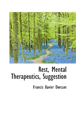 Rest, Mental Therapeutics, Suggestion  2009 9781110006168 Front Cover