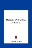 Memoirs of Cardinal de Retz V1  N/A 9781161442168 Front Cover