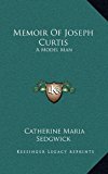 Memoir of Joseph Curtis : A Model Man N/A 9781163419168 Front Cover