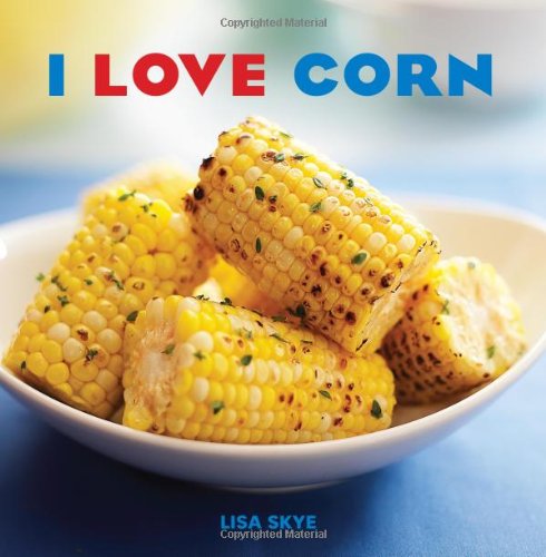 I Love Corn   2012 9781449418168 Front Cover