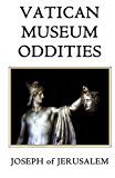 Vatican Museum Oddities A New Way to See the Holy See N/A 9781482781168 Front Cover