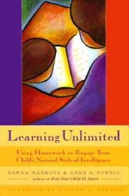 Learning Unlimited Using Homework to Engage Your Child's Natural Style of Intelligence (Parenting School-Age Children, Learning Tools, Kids Learning)  1998 9781573241168 Front Cover