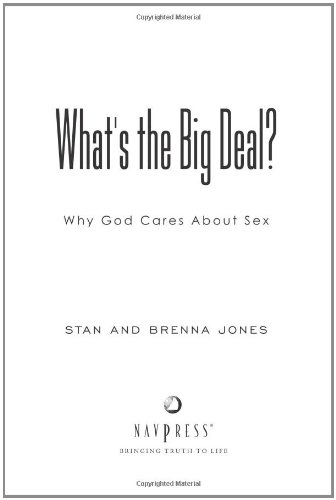 What's the Big Deal? Why God Cares about Sex  2007 9781600060168 Front Cover