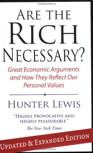 Are the Rich Necessary? Great Economic Arguments and How They Reflect Our Personal Values  2009 (Revised) 9781604190168 Front Cover