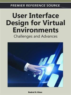 User Interface Design for Virtual Environments Challenges and Advances  2012 9781613505168 Front Cover
