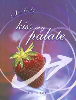 Men Only: Kiss My Palate  2005 9781740225168 Front Cover