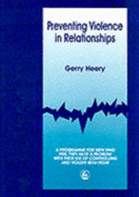 Preventing Violence in Relationships A Programme for Men Who Feel They Have a Problem with Their Use of Controlling and Violent Behaviour  2001 9781853028168 Front Cover