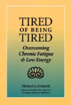 Tired of Being Tired Overcoming Chronic Fatigue and Low Vitality N/A 9781883319168 Front Cover
