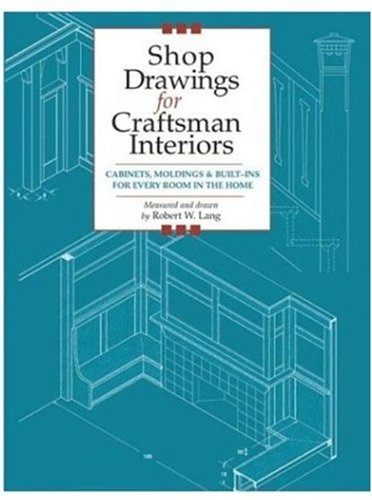 Shop Drawings for Craftsman Interiors Cabinets, Moldings and Built-Ins for Every Room in the Home  2003 9781892836168 Front Cover