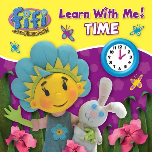 Time: Learn with Me ( " Fifi and the Flowertots " ) N/A 9780007223169 Front Cover