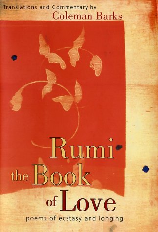 Rumi: the Book of Love Poems of Ecstasy and Longing  2002 9780060523169 Front Cover