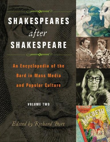 Shakespeares after Shakespeare [2 Volumes] An Encyclopedia of the Bard in Mass Media and Popular Culture  2006 9780313331169 Front Cover