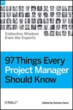 97 Things Every Project Manager Should Know Collective Wisdom from the Experts  2009 9780596804169 Front Cover