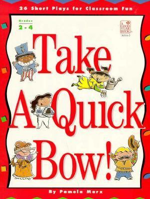 Take a Quick Bow! 26 Short Plays for Classroom Fun N/A 9780673363169 Front Cover