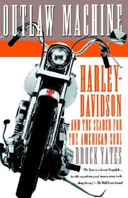 Outlaw Machine Harley-Davidson and the Search for the American Soul  2000 9780767905169 Front Cover