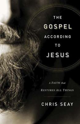 Gospel According to Jesus A Faith That Restores All Things  2010 9780849948169 Front Cover