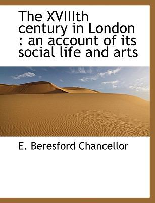 Xviiith Century in London : An Account of Its Social Life and Arts N/A 9781115202169 Front Cover