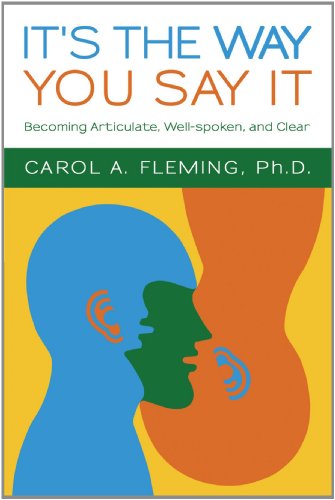 It's the Way You Say It Becoming Articulate, Well-Spoken, and Clear  2009 9781450215169 Front Cover