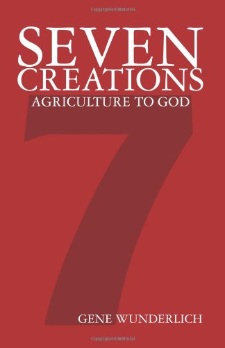 Seven Creations: Agriculture to God  N/A 9781460975169 Front Cover