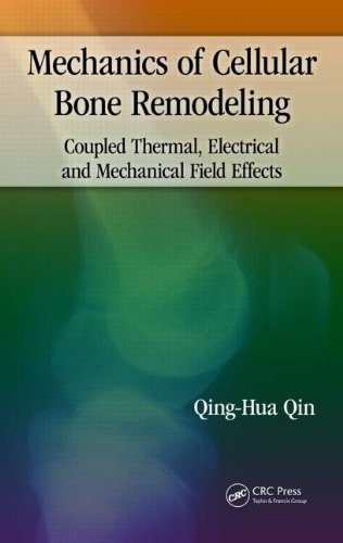 Mechanics of Cellular Bone Remodeling: Coupled Thermal, Electrical, and Mechanical Field Effects  2013 9781466564169 Front Cover