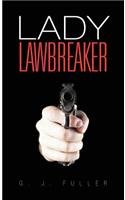 Lady Lawbreaker:   2012 9781475937169 Front Cover