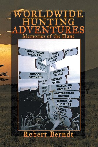 Worldwide Hunting Adventures Memories of the Hunt  2013 9781483646169 Front Cover