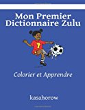 Mon Premier Dictionnaire Zulu Colorier et Apprendre Large Type  9781492770169 Front Cover