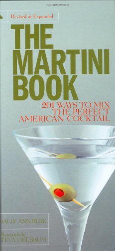Martini Book 201 Ways to Mix the Perfect American Cocktail 2nd 2007 (Revised) 9781579127169 Front Cover