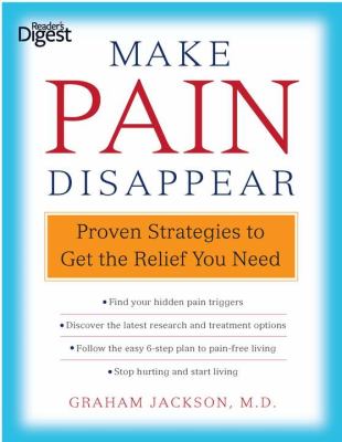 Make Pain Disappear Proven Strategies to Get the Relief You Need N/A 9781606524169 Front Cover
