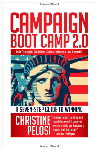 Campaign Boot Camp 2. 0 Lessons from the Campaign Trail for Candidates, Staffers, Volunteers, and Nonprofits 2nd 2012 9781609945169 Front Cover