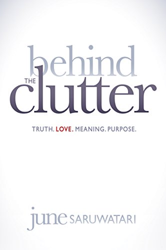 Behind the Clutter Truth. Love. Meaning. Purpose N/A 9781614486169 Front Cover