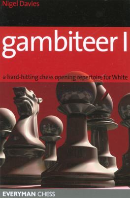 Gambiteer I A Hard-Hitting Chess Opening Repertoire for White N/A 9781857445169 Front Cover