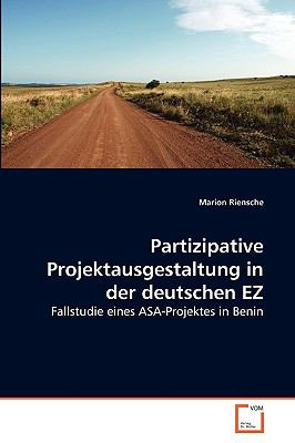 Partizipative Projektausgestaltung in der deutschen EZ Fallstudie eines ASA-Projektes in Benin N/A 9783639263169 Front Cover