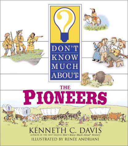 Don't Know Much about the Pioneers and Indians   2002 9780060286170 Front Cover
