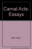 Carnal Acts Essays Reprint  9780060921170 Front Cover