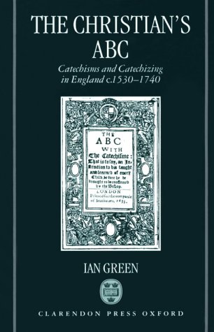Christian's ABC Catechisms and Catechizing in England C. 1530-1740  1996 9780198206170 Front Cover