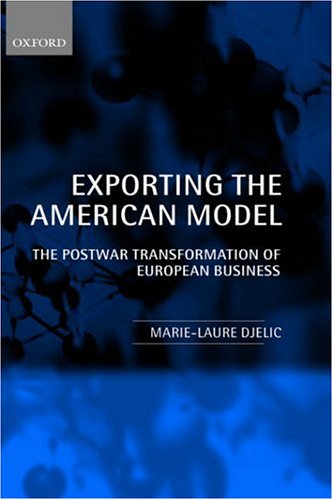 Exporting the American Model The Postwar Transformation of European Business  1998 9780198293170 Front Cover