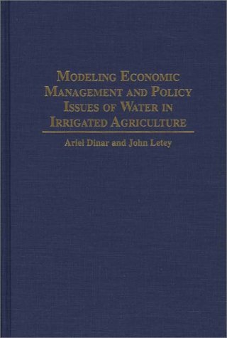 Modeling Economic Management and Policy Issues of Water in Irrigated Agriculture   1996 9780275950170 Front Cover