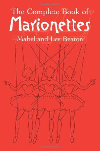 Complete Book of Marionettes   2005 (Unabridged) 9780486440170 Front Cover