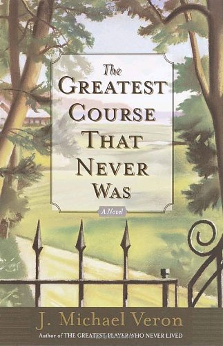 Greatest Course That Never Was A Novel  2002 (Reprint) 9780767907170 Front Cover