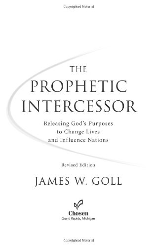 Prophetic Intercessor Releasing God's Purposes to Change Lives and Influence Nations  2007 (Annotated) 9780800794170 Front Cover