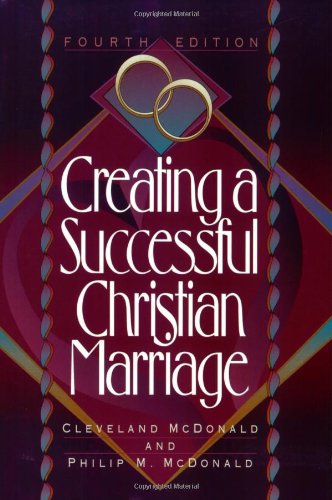 Creating a Successful Christian Marriage  4th 9780801036170 Front Cover