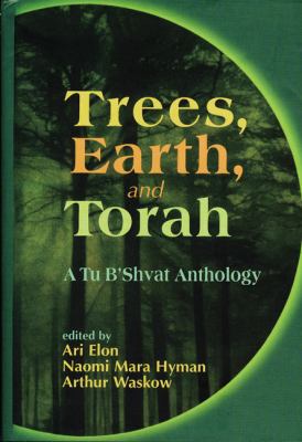 Trees, Earth, and Torah A Tu B'Shvat Anthology N/A 9780827607170 Front Cover