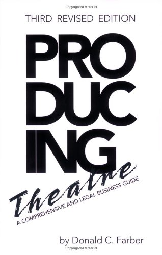 Producing Theatre A Comprehensive Legal and Business Guide 3rd 2006 (Revised) 9780879103170 Front Cover