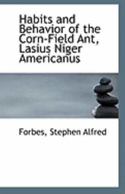 Habits and Behavior of the Corn-Field Ant, Lasius Niger Americanus  N/A 9781113323170 Front Cover