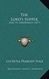 Lord's Supper : And Its Observance (1877) N/A 9781164983170 Front Cover