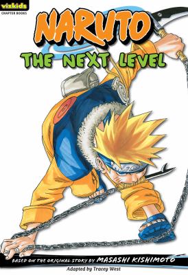 Naruto: Chapter Book, Vol. 7 The Next Level  2009 9781421523170 Front Cover