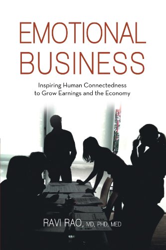 Emotional Business: Inspiring Human Connectedness to Grow Earnings and the Economy  2012 9781475926170 Front Cover