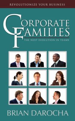 Corporate Families The Next Evolution in Teams  2008 9781600375170 Front Cover