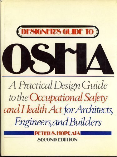 Designer's Guide to OSHA A Practical Design Guide to the Occupational Safety and Health Act for Architects, Engineers, and Builders 2nd 1982 9780070303171 Front Cover
